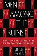 Men among the ruins : post-war reflections of a radical traditionalist /