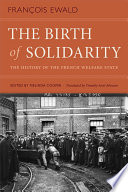 The birth of solidarity : the history of the French welfare state /