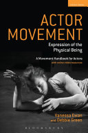 Actor movement : expression of the physical being : a movement handbook for actors /