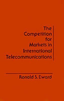 The competition for markets in international telecommunications /
