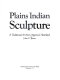 Plains Indian sculpture : a traditional art from America's heartland /