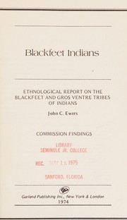Ethnological report on the Blackfeet and Gros Ventre Tribes of Indians /