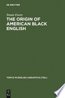 The origin of American Black English : be-forms in the HOODOO texts /