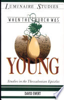 When the church was young : studies in the Thessalonian epistles /