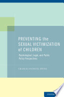 Preventing the sexual victimization of children : psychological, legal, and public policy perspectives /