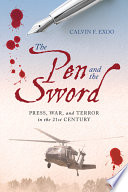 The pen and the sword : press, war, and terror in the 21st century /