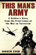 This man's army : a soldier's story from the front lines of the war on terrorism /