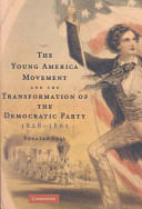 The Young America movement and the transformation of the Democratic Party, 1828-61 /