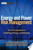 Energy and power risk management : new developments in modeling, pricing, and hedging /