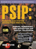 PSIP : program and system information protocol ; naming, numbering, and navigation for digital television /