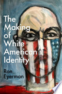 The making of White American identity /