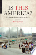 Is this America? : Katrina as cultural trauma /