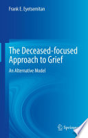 The Deceased-focused Approach to Grief  : An Alternative Model  /