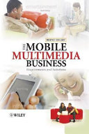 The mobile multimedia business : requirements and solutions /