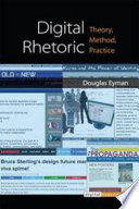Digital rhetoric : theory, method, practice /