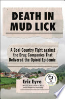 Death in Mud Lick : a coal country fight against the drug companies that delivered the opioid epidemic /