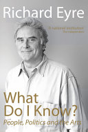 What do I know? : people, politics and the arts /