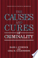 The Causes and Cures of Criminality /