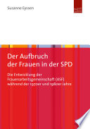 Der Aufbruch der Frauen in der SPD : die Entwicklung der Frauenarbeitsgemeinschaft (ASF) während der 1970er und 1980er Jahre /