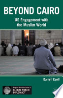 Beyond Cairo : US engagement with the Muslim world /