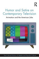 Humor and satire on contemporary television : animation and the American joke /