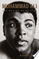 Muhammad Ali : the making of an icon /