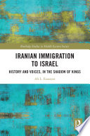 Iranian immigration to Israel : history and voices, in the shadow of kings /