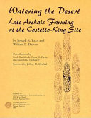 Watering the desert : late Archaic farming at the Costello- King site : data recovery at AZ AA:12:503 (ASM) in the Northern Tucson Basin /