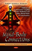 Mind-body connections : pathways of psychosomatic coupling under meditation and other altered states of consciousness /