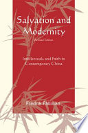 Salvation and modernity : intellectuals and faith in contemporary China /