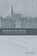 Von Wien her, auf Wien hin : Ilse Aichingers "Geographie der eigenen Existenz" /