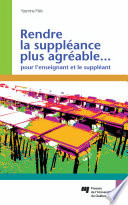 Rendre la suppleance plus agreable-- pour l'enseignant et le suppleant /