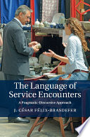 The language of service encounters : a pragmatic-discursive approach /