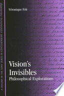 Vision's invisibles : philosophical explorations /