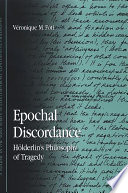 Epochal discordance : Hölderlin's philosophy of tragedy /