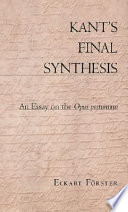 Kant's final synthesis : an essay on the Opus postumum /