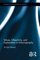 Values, objectivity, and explanation in historiography /