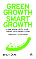 Green growth, smart growth : a new approach to economics, innovation and the environment /