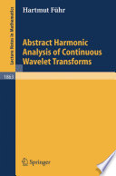 Abstract harmonic analysis of continuous wavelet transforms /