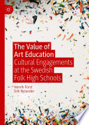 The Value of Art Education : Cultural Engagements at the Swedish Folk High Schools /