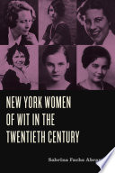 NEW YORK WOMEN OF WIT IN THE TWENTIETH CENTURY.