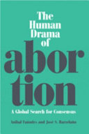 The human drama of abortion : a global search for consensus /