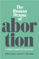 The human drama of abortion : seeking a global consensus /