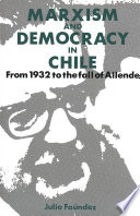 Marxism and democracy in Chile : from 1932 to the fall of Allende /