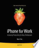 iPhone for work : increasing productivity for busy professionals /