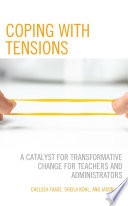 Coping with tensions : a catalyst for transformative change for teachers and administrators /