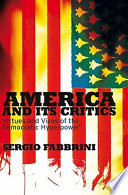 America and its critics : virtues and vices of the democratic hyperpower /