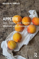 Appetite : sex, touch, and desire in women with anorexia /