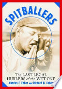 Spitballers : the last legal hurlers of the wet one /
