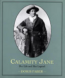 Calamity Jane : her life and her legend /